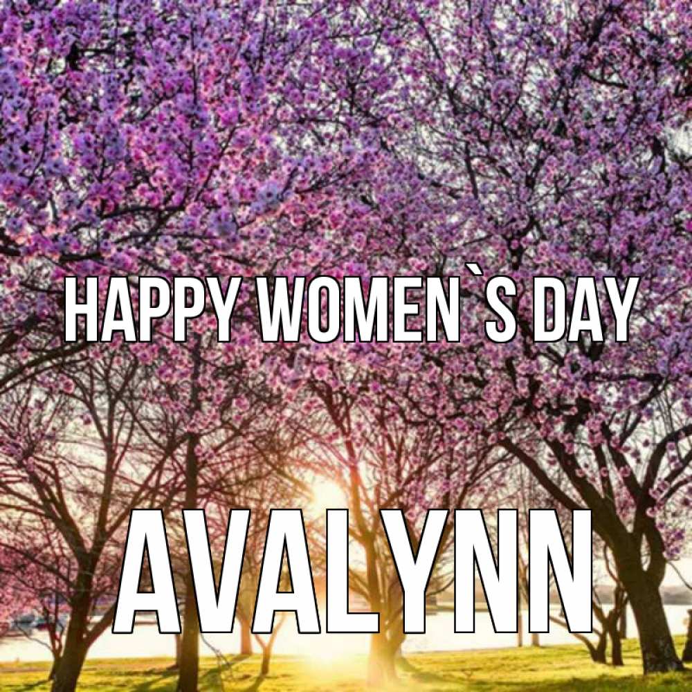 Greetings card с именем, Avalynn happy women`s day международный женский день Greetings with text for free download 